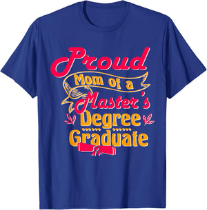 Proud Mom Of A Master'S Degree Graduate, Masters Graduation T-Shirt - T-Shirt | Royal
