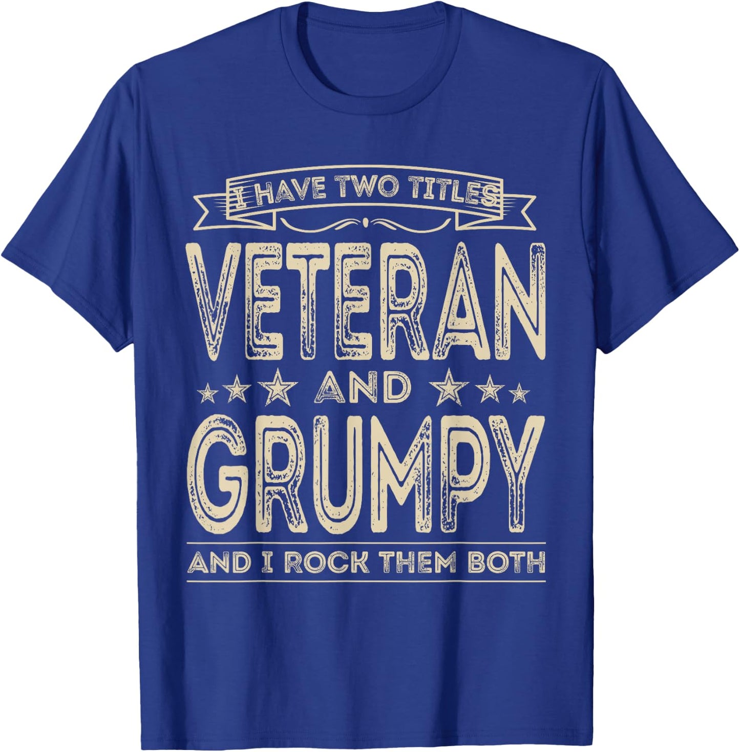I have two titles Veteran and Grumpy Funny Proud US Army T-Shirt - T-Shirt | Royal