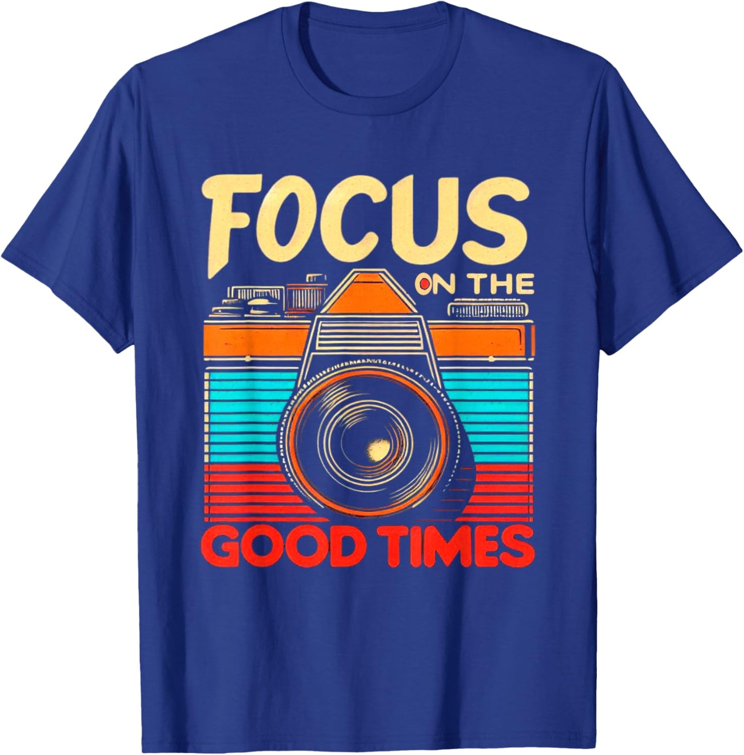 Camera Focus On Good Times Photographer Photography T-Shirt - T-Shirt | Royal