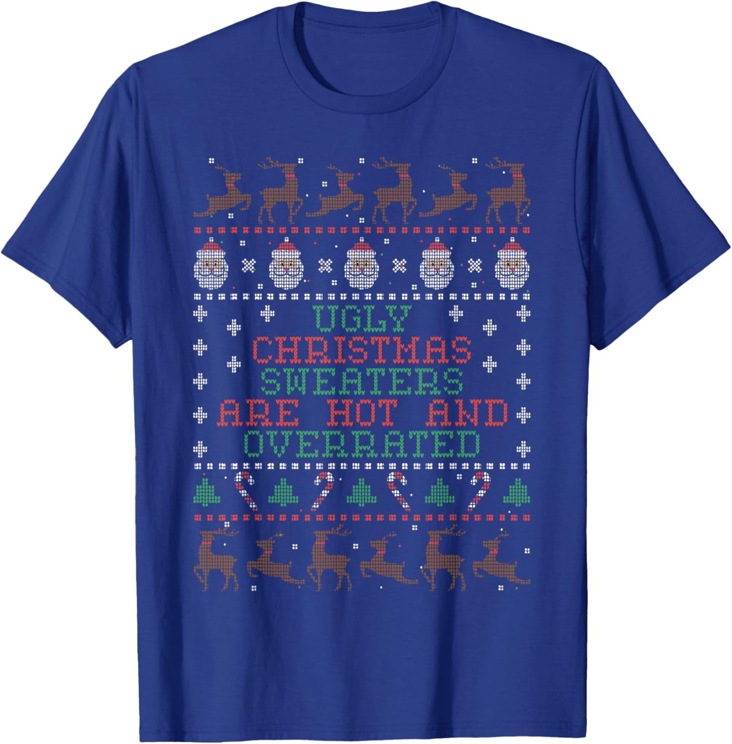 Ugly Christmas Sweaters Are Hot And Overrated T-Shirt - T-Shirt | Royal