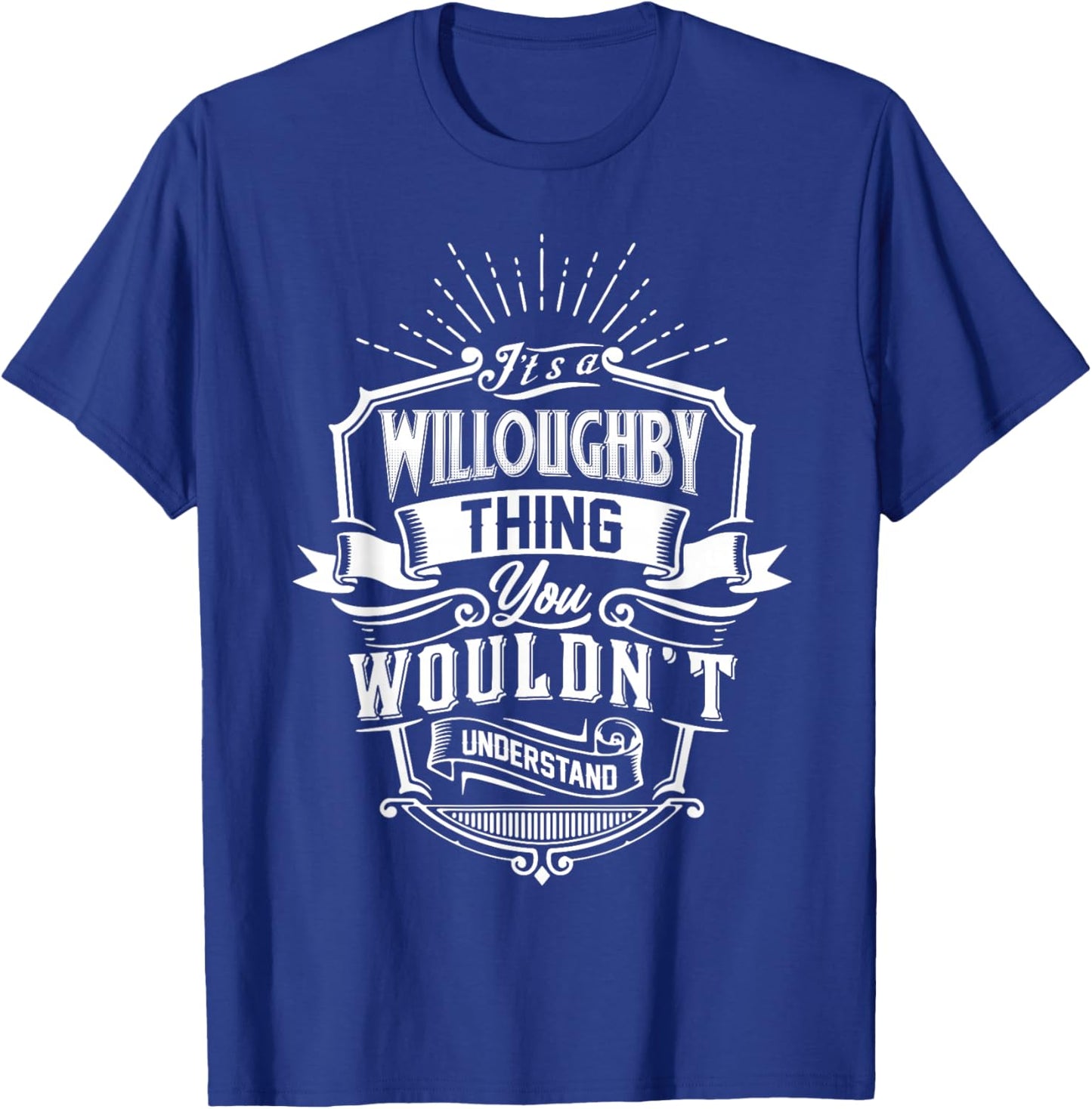 It's A Willoughby Thing You Wouldn't Understand Name Vintage T-Shirt - T-Shirt | Royal