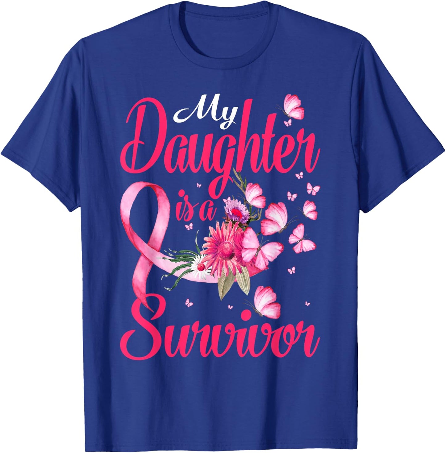 My Daughter Is A Survivor Butterfly Breast Cancer Awareness T-Shirt - T-Shirt | Royal