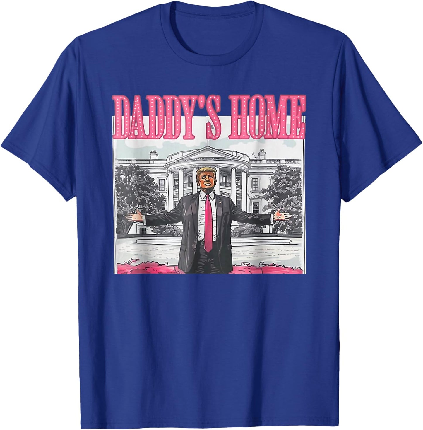 Trump 2024 Take America Back Daddy's Home Trump Pink 2024 T-Shirt - T-Shirt | Royal