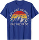 It's Just Another Half Mile Or So Funny Hiking T-Shirt - T-Shirt | Royal