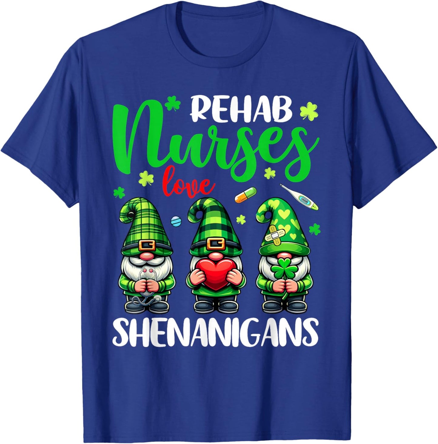 Rehab Nurse Love Shenanigans Gnomes Nurse St Patricks Day T-Shirt - T-Shirt | Royal