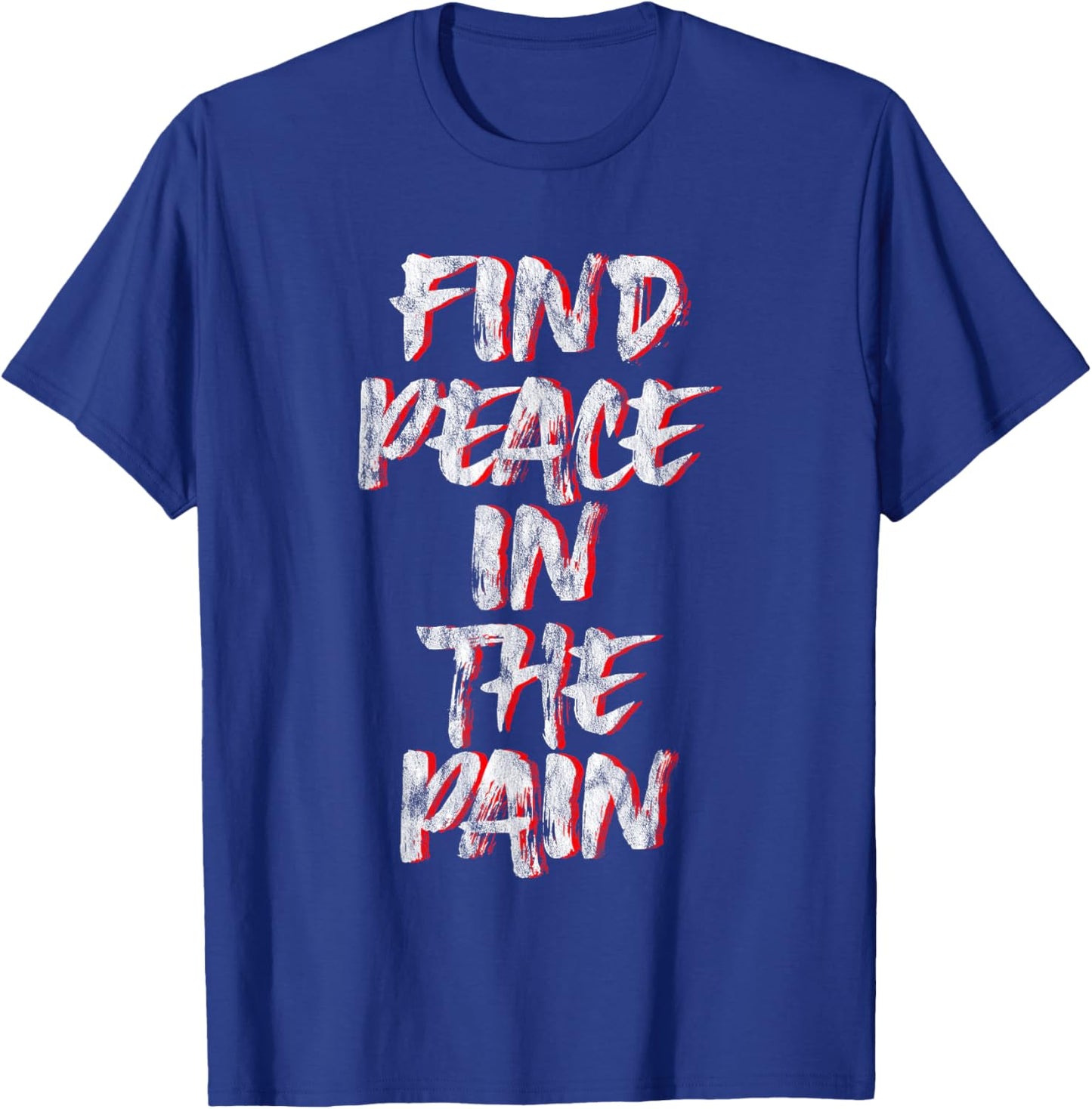 Find Peace In The Pain T-Shirt - T-Shirt | Royal