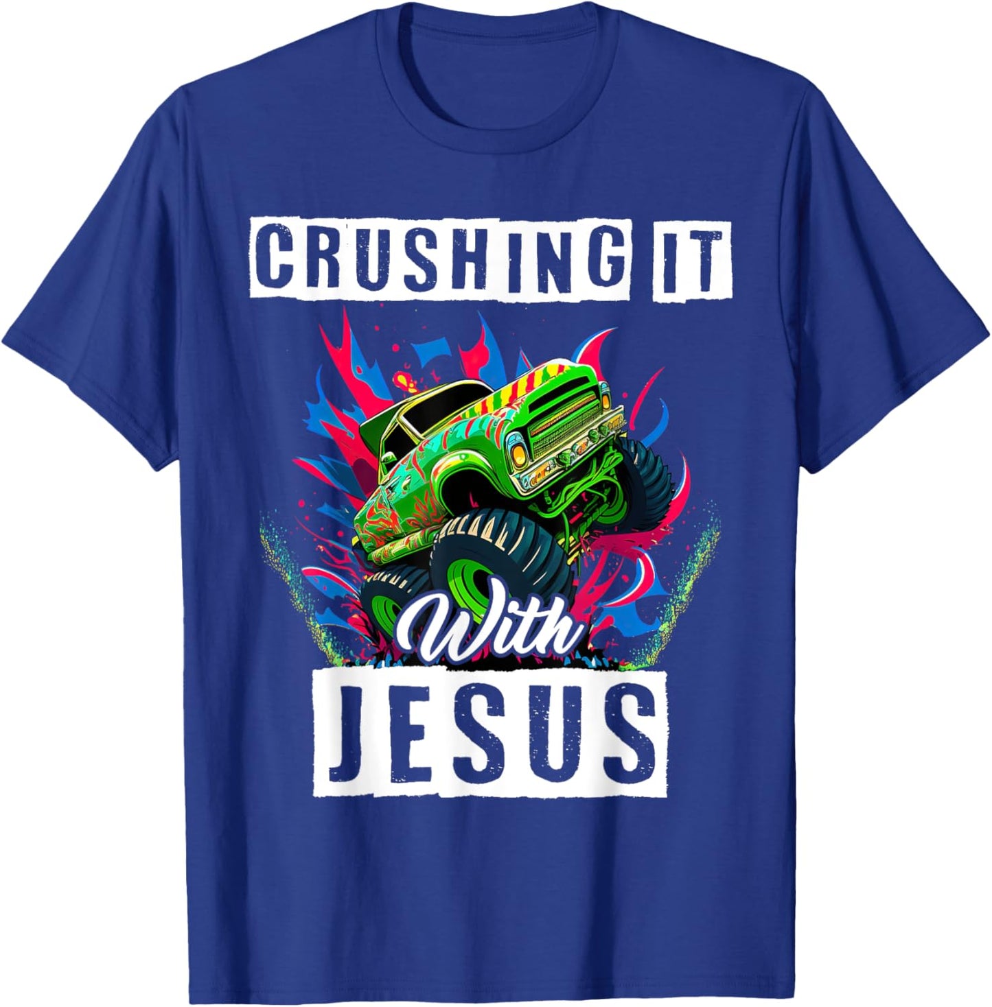 Monster Truck Lover Crushing It With Jesus Proud Christian T-Shirt - T-Shirt | Royal