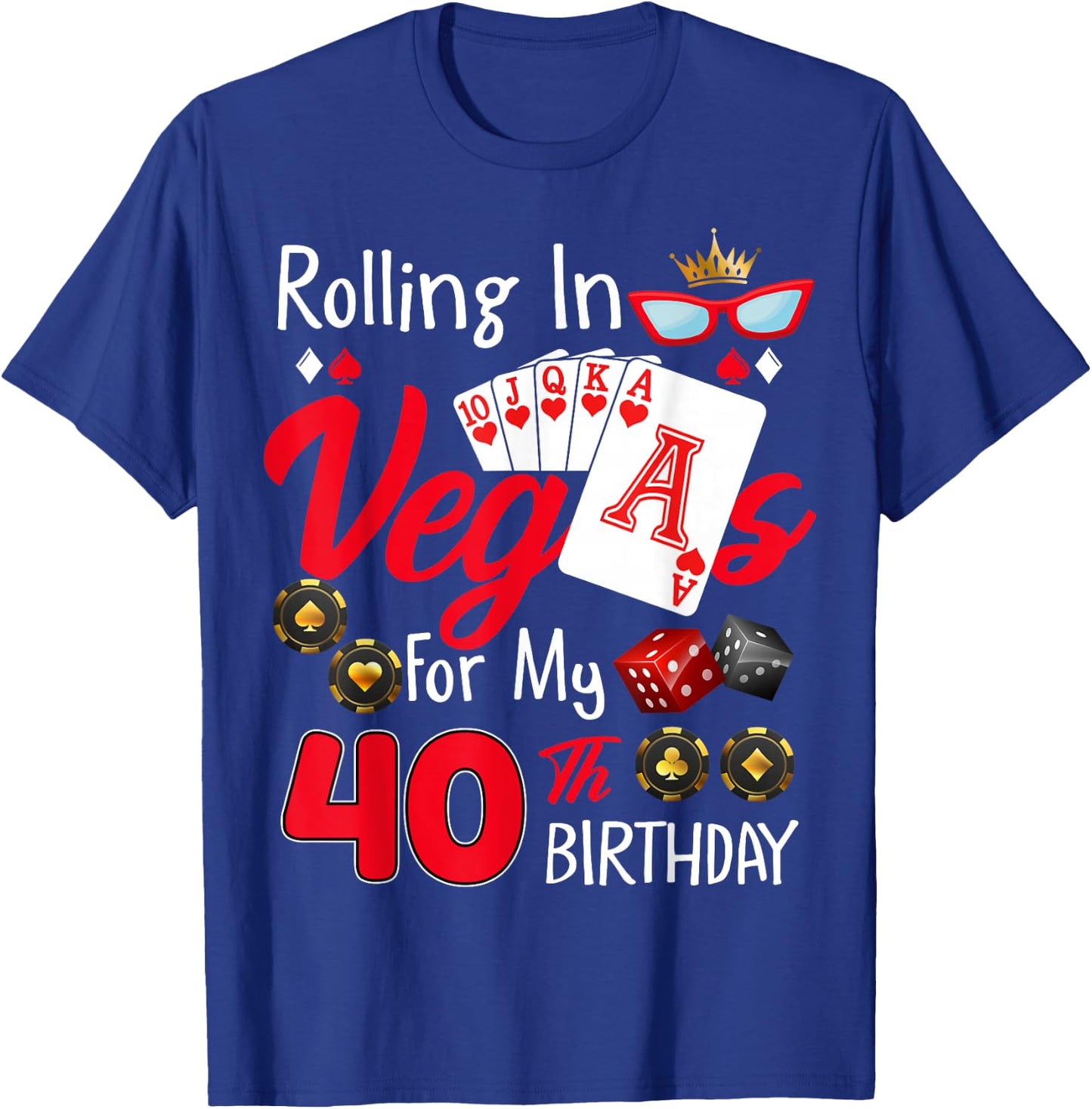 Rolling In Vegas For My 40 Year Old 40th Birthday Las Vegas T-Shirt - T-Shirt | Royal