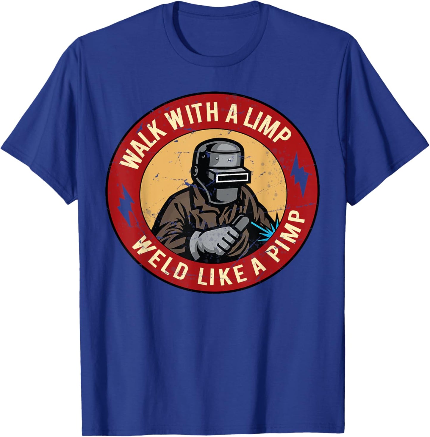 Walk With A Limp Weld Like A Pimp T-Shirt - T-Shirt | Royal