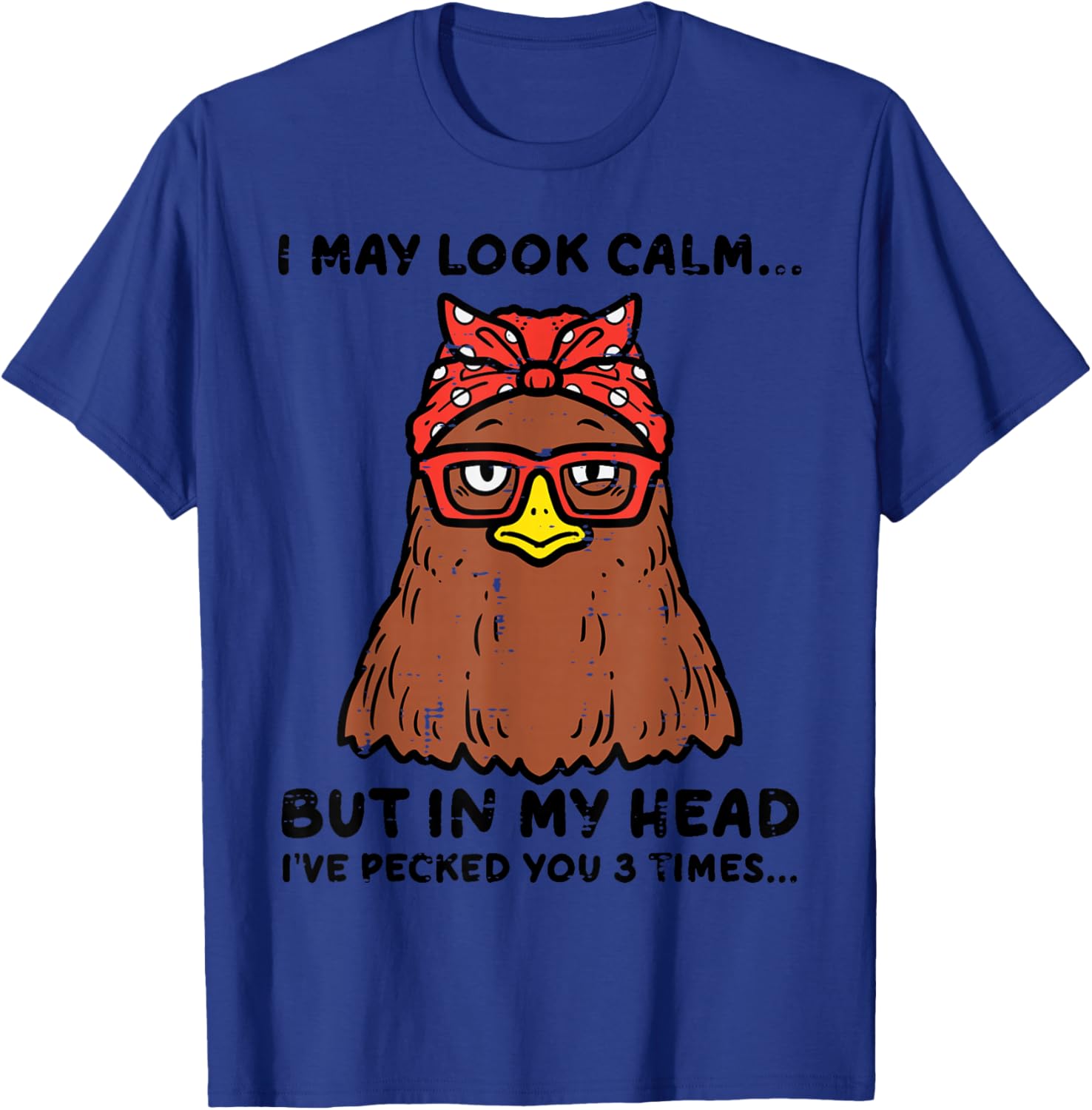 Chicken Looked Calm Pecked 3 Times Funny Mom Women Girls T-Shirt - T-Shirt | Royal