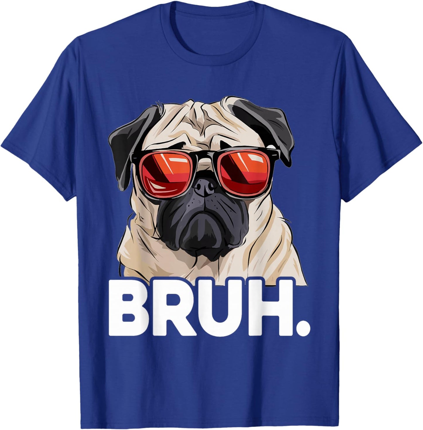 Funny Pug Bruh Silly Puppy Dog Lover Humor Pug Meme T-Shirt - T-Shirt | Royal