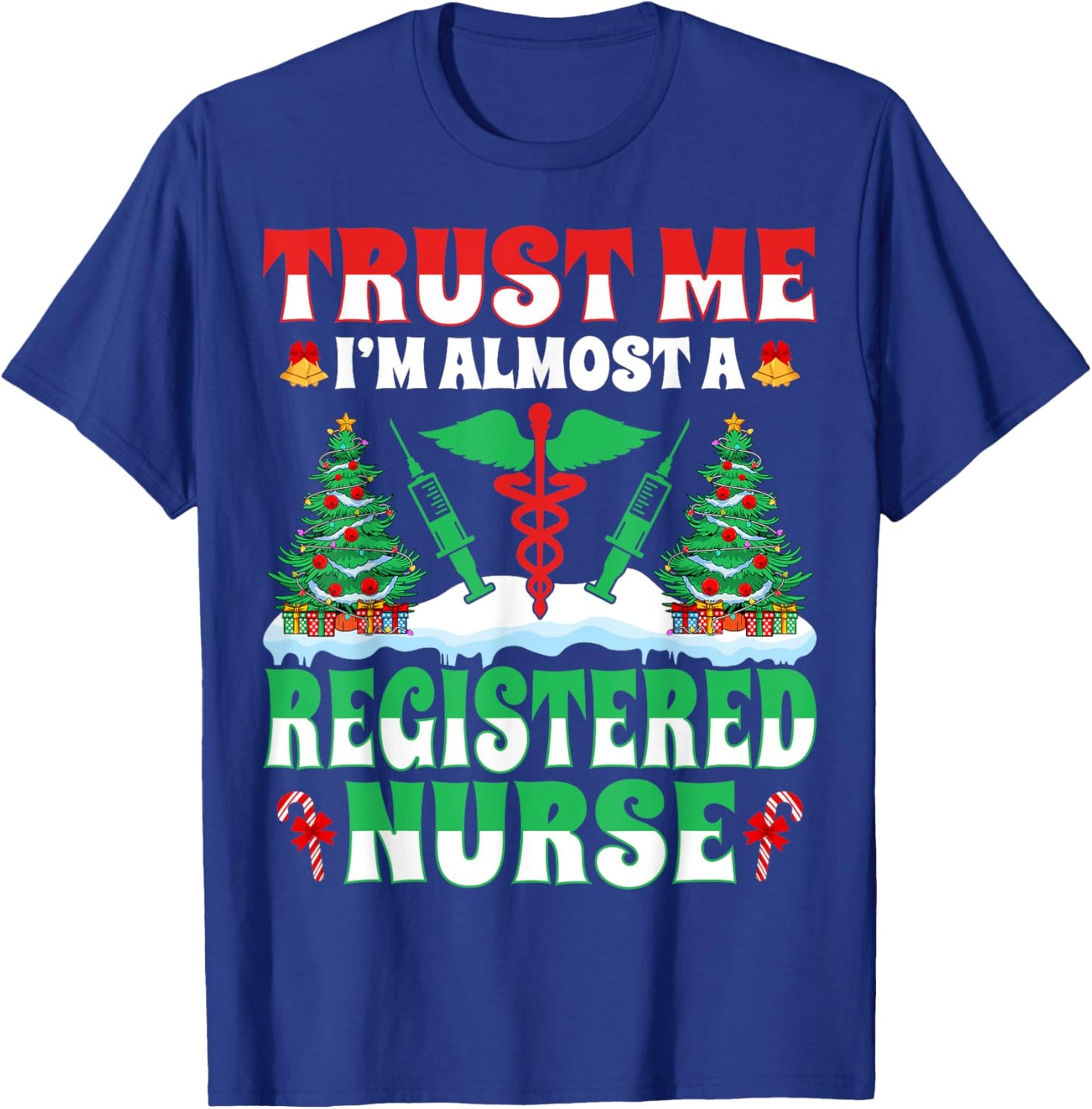 Trust Me I'm Almost Registered Nurse RN Xmas Tree Christmas T-Shirt - T-Shirt | Royal