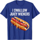 I Swallow Juicy Wieners Funny Adult Humor Sarcastic Joke T-Shirt - T-Shirt | Royal