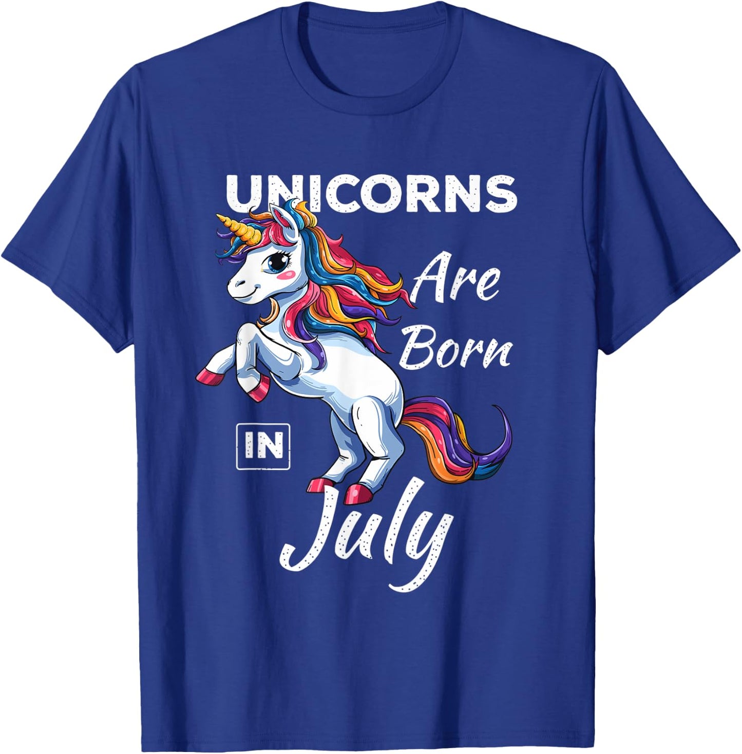 Unicorns Are Born In July Fantasy Birthday Funny Birth Month T-Shirt - T-Shirt | Royal