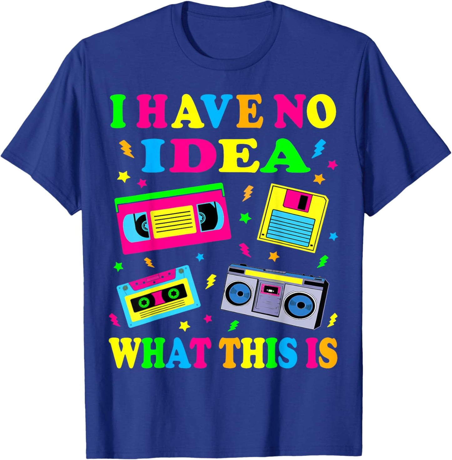 I Have No Idea What This is Men Women Kid 70s 80s 90s Outfit T-Shirt - T-Shirt | Royal