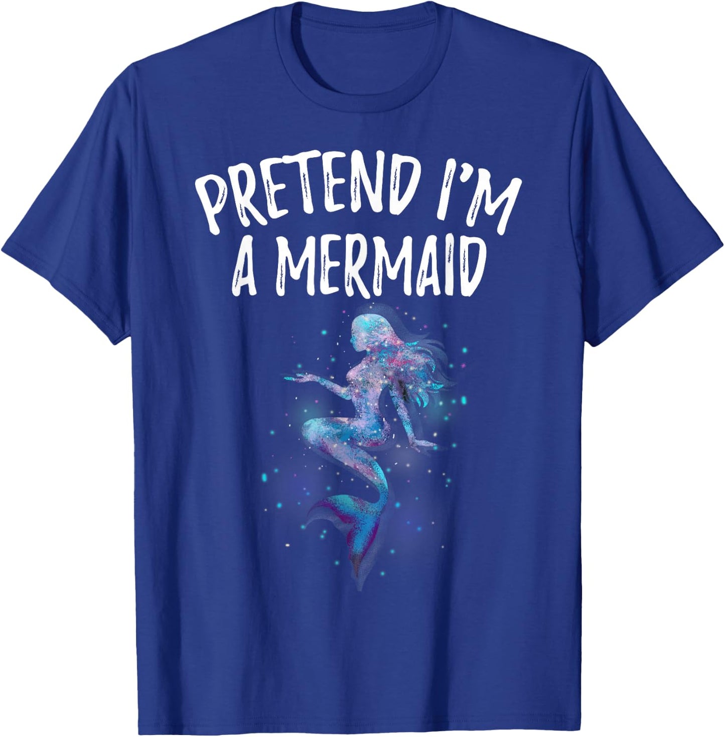 Pretend I'm a Mermaid Space Girl Birthday Swimmer Funny T-Shirt - T-Shirt | Royal