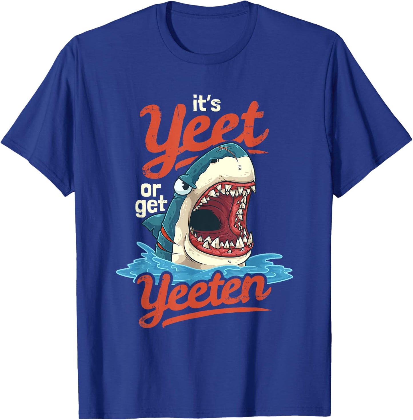 Yeet or Get Yeeten Eat or Get Eat Gift T-Shirt - T-Shirt | Royal