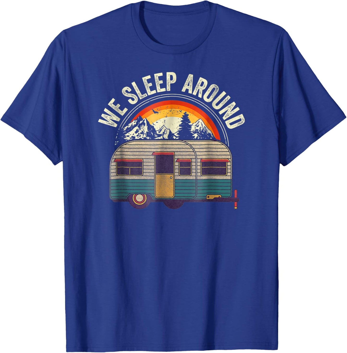 RV Camping Trailer We Sleep Around Camper T-Shirt - T-Shirt | Royal
