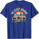 RV Camping Trailer We Sleep Around Camper T-Shirt - T-Shirt | Royal