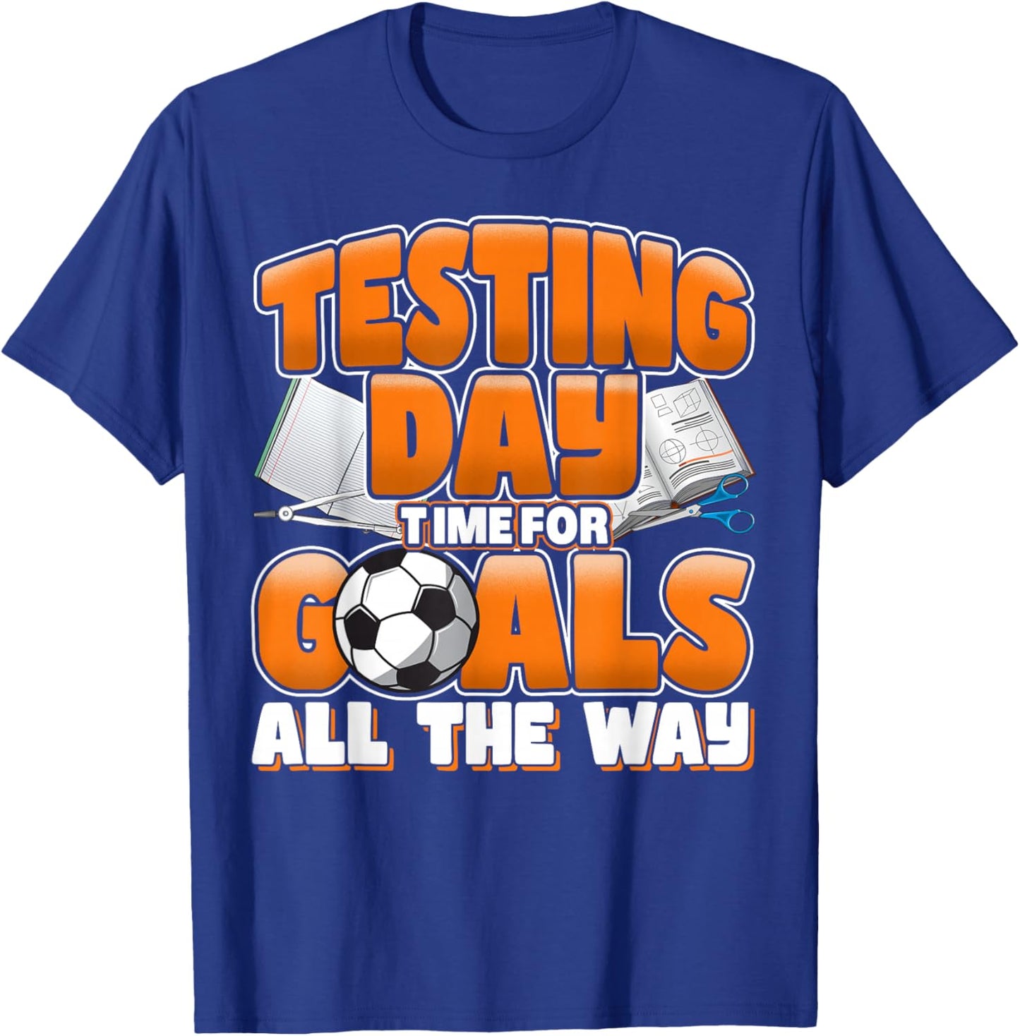 Test Day Soccer Goals Testing Day School Teacher Women Men T-Shirt - T-Shirt | Royal