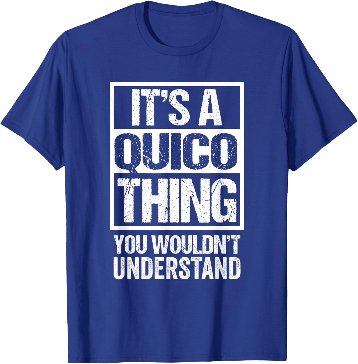 It's A Quico Thing You Wouldn't Understand First Name T-Shirt - T-Shirt | Royal