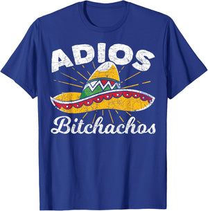 Adios Bitchachos Sombrero Fiesta Mexico Funny Cinco De Mayo T-Shirt - T-Shirt | Royal