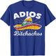 Adios Bitchachos Sombrero Fiesta Mexico Funny Cinco De Mayo T-Shirt - T-Shirt | Royal
