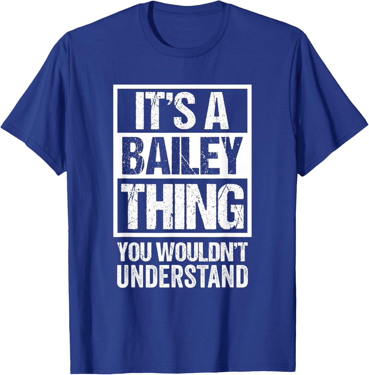 It's A Bailey Thing You Wouldn't Understand - Family Name Small T-Shirt - T-Shirt | Royal