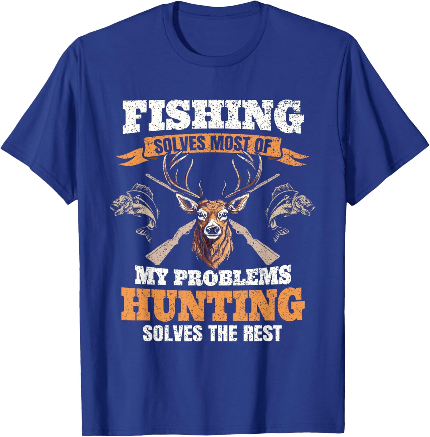 Fishing Solves Most Of My Problems Deer Hunting Hunter Men T-Shirt - T-Shirt | Royal