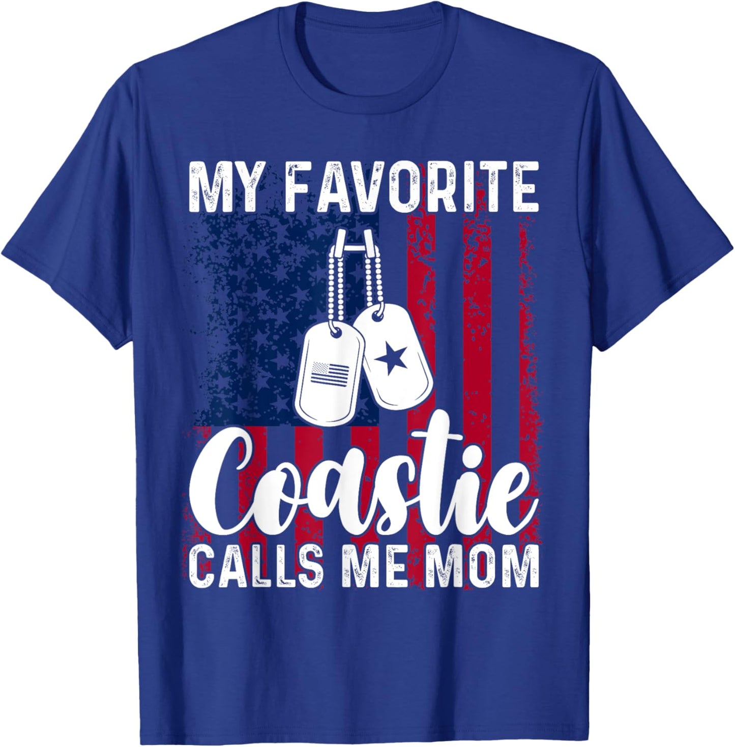 My Favorite Coastie Calls Me Mom Proud Coast Guard Mom T-Shirt - T-Shirt | Royal