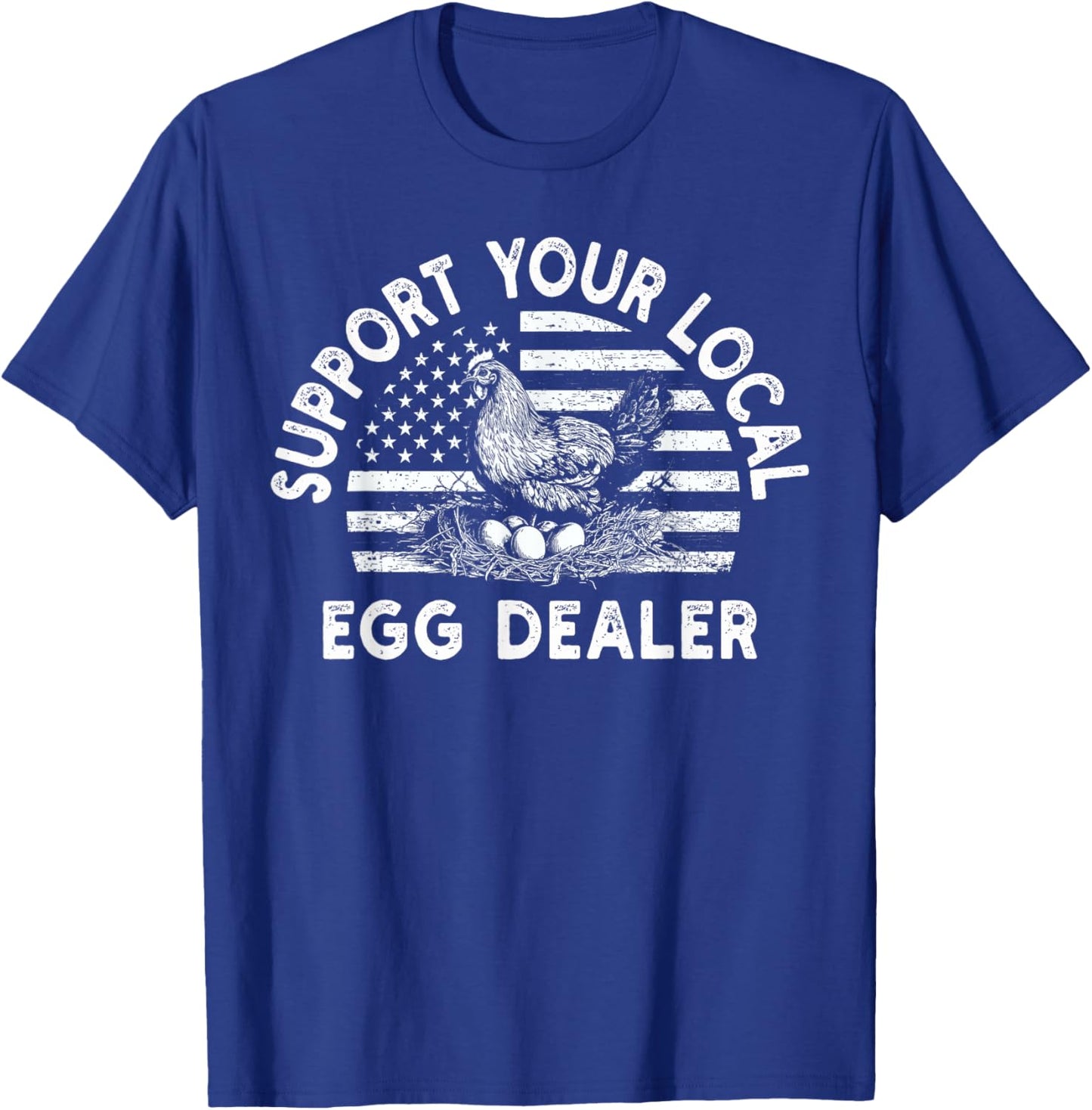 Local Egg Dealer American Flag Farmer Support Chickens T-Shirt - T-Shirt | Royal