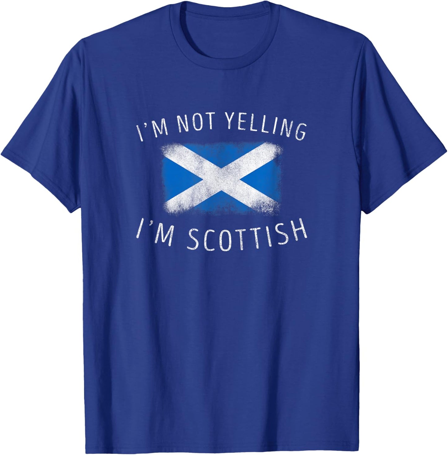 I'm Not Yelling, I'm Scottish - Funny Scotland Pride T-Shirt - T-Shirt | Royal