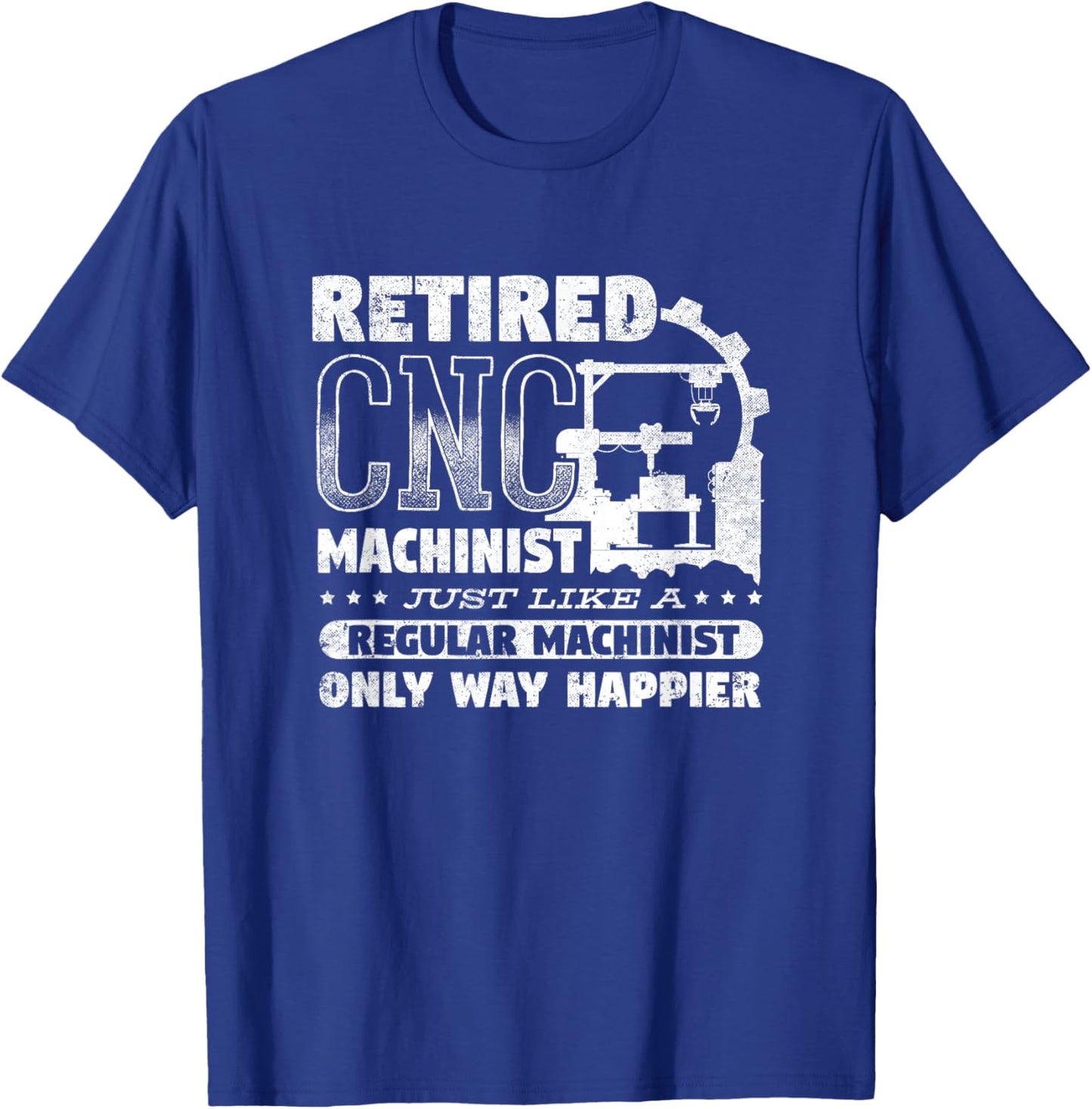 CNC Machinist Engineer CNC Operator Retired CNC Machinist T-Shirt - T-Shirt | Royal