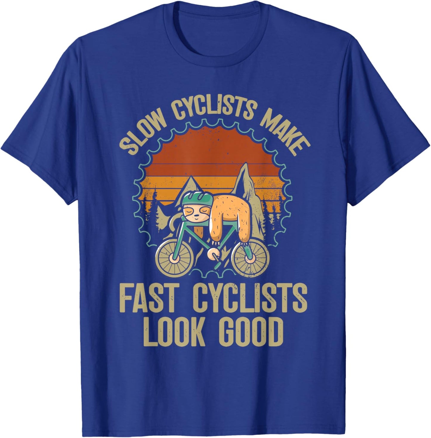 Slow Cyclists Make Fast Cyclists Look Good - Bike Cycling T-Shirt - T-Shirt | Royal