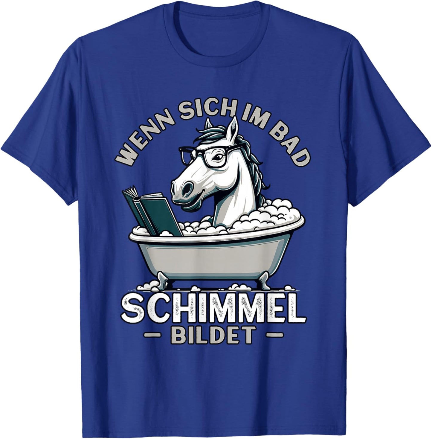 Meme Lustiger Spruch Pferd, Spaß Humor Fun, Schimmel im Bad T-Shirt - T-Shirt | Royal