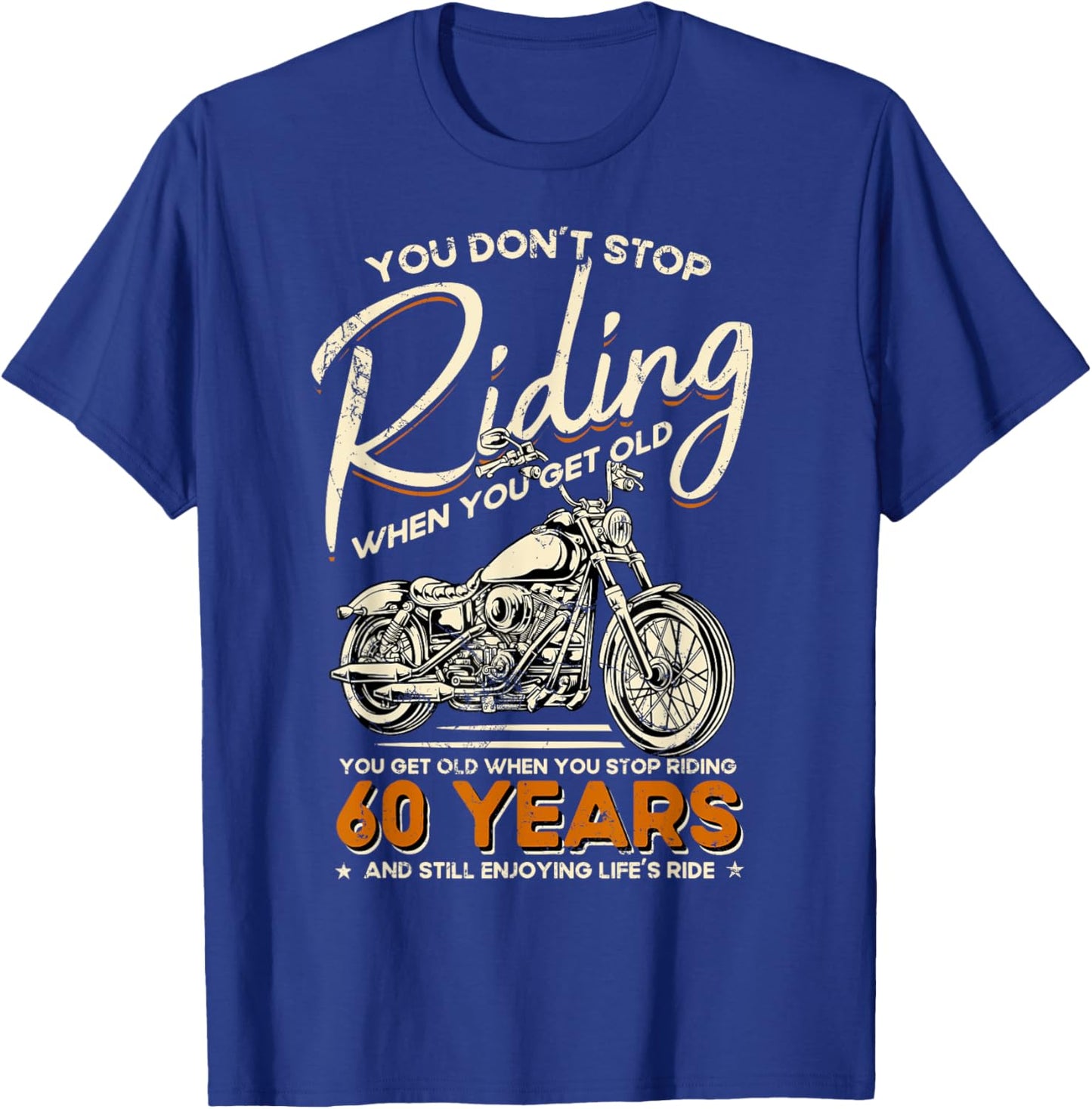 Don't Stop Riding When You Get Old Motorcycle 60th Birthday T-Shirt - T-Shirt | Royal
