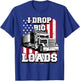 I Drop Big Loads Big-Rig Semi-Trailer Truck Driver Men USA T-Shirt - T-Shirt | Royal