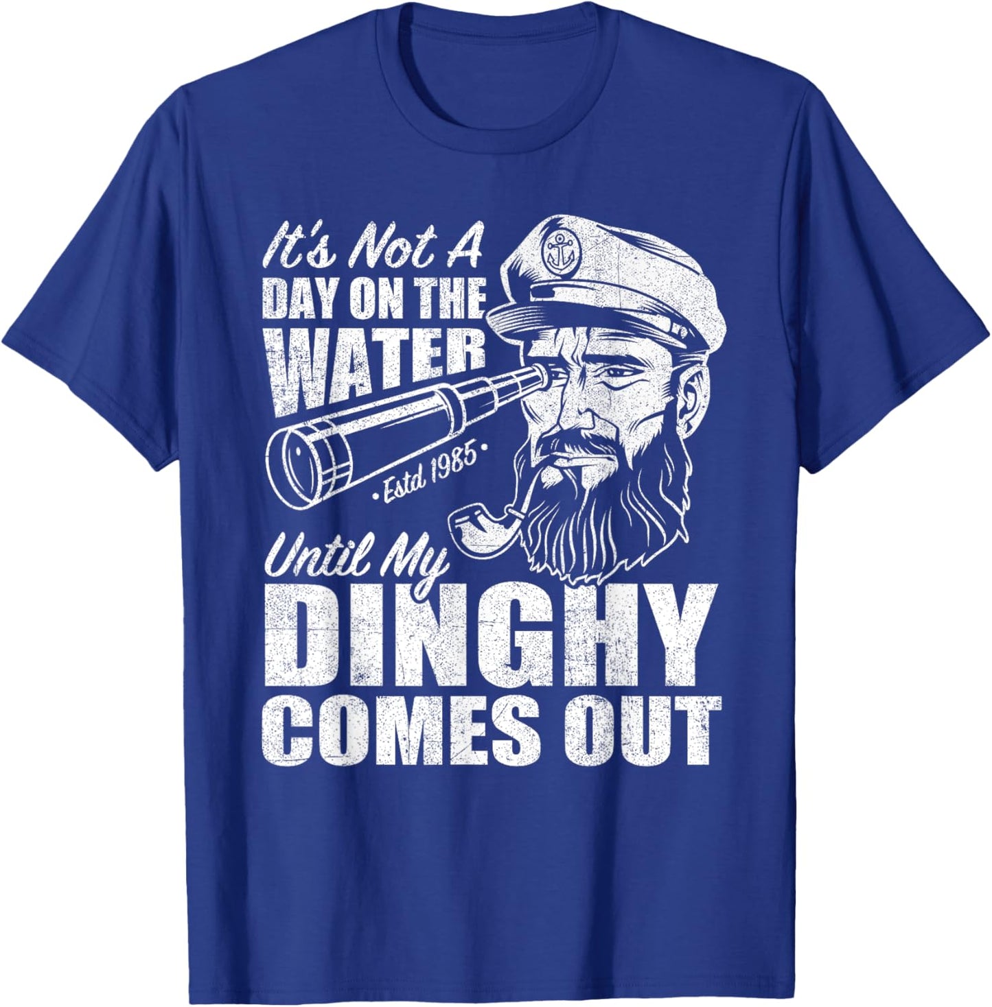 Funny It's Not A Day On The Lake Until My Dinghy Comes Out T-Shirt - T-Shirt | Royal