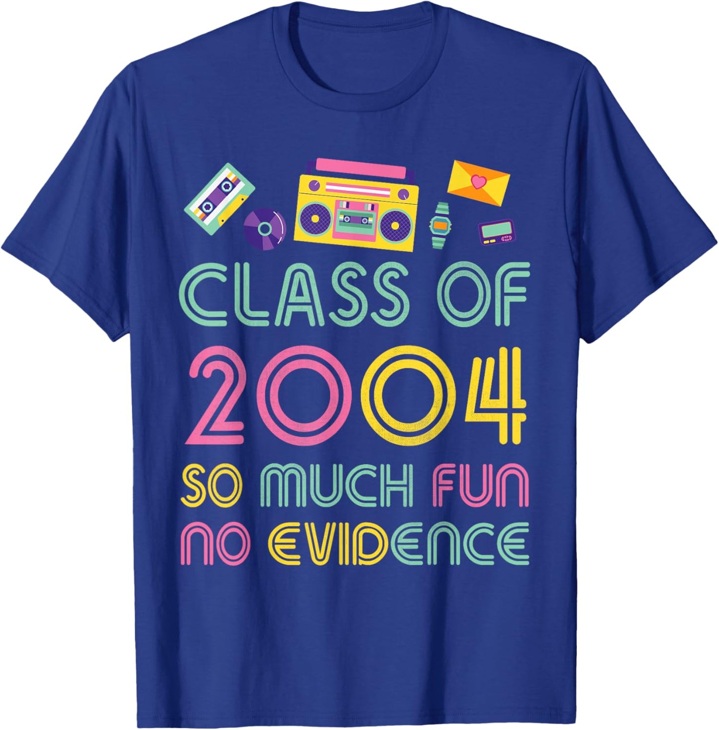 Happy Class Of 2004 So Much Fun No Evidence 20 Years Memory T-Shirt - T-Shirt | Royal