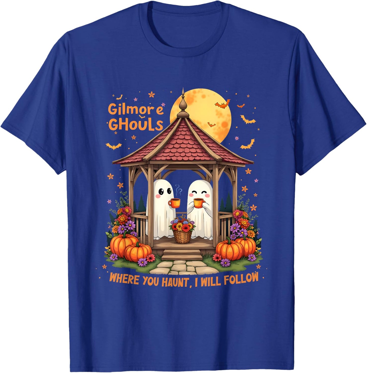 Gilmore Ghouls Where You Haunt I Will Follow Halloween Boo T-Shirt - T-Shirt | Royal
