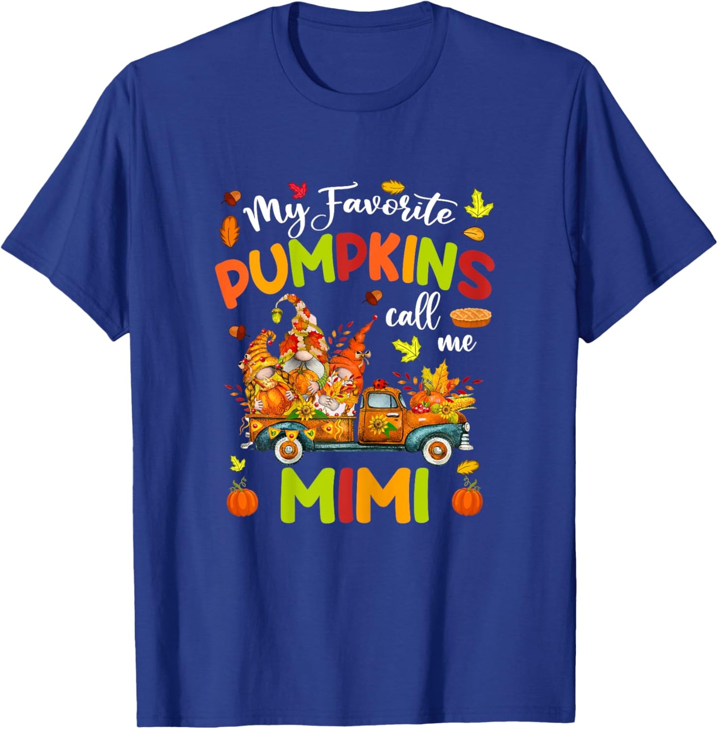 My Favorite Pumpkins Call Me Mimi Truck Thanksgiving T-Shirt - T-Shirt | Royal