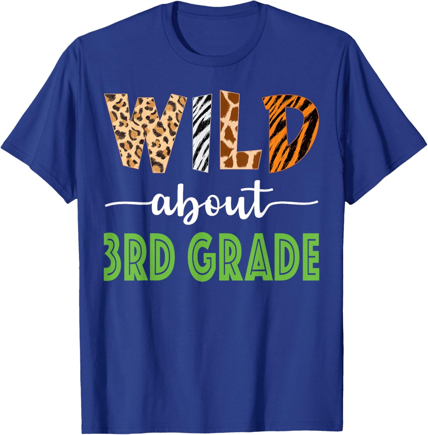 Wild About 3rd Grade Teacher Student Third Grade Zoo Safari Men Women Girls Kids T-Shirt - T-Shirt | Royal