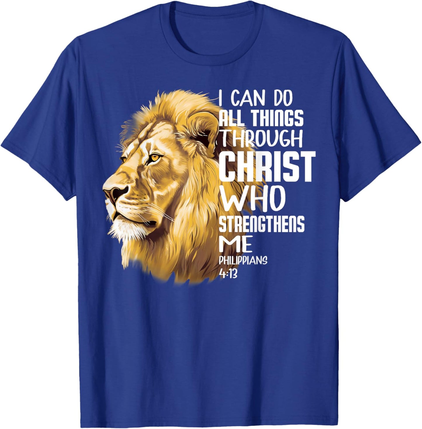 I Can Do All Things Through Christ Christian Lion Faith T-Shirt - T-Shirt | Royal