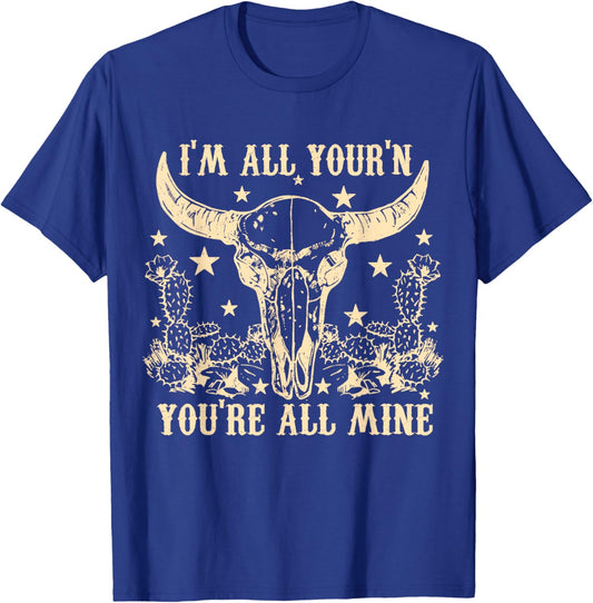 I'm All Your'n You're All Mine Skull Head Western Country T-Shirt - T-Shirt | Royal