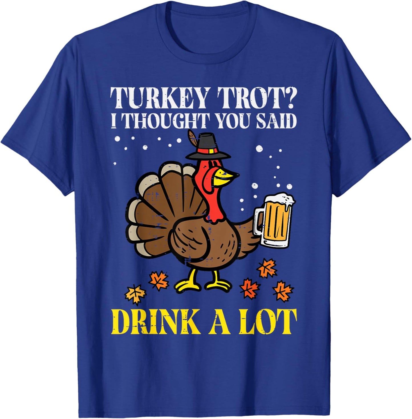 Thanksgiving Turkey Trot Thought You Said Funny Fall Dad Men T-Shirt - T-Shirt | Royal