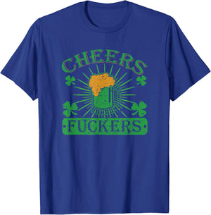 Cheers Fuckers Funny St. Patricks Day Irish Drinking T-Shirt - T-Shirt | Royal