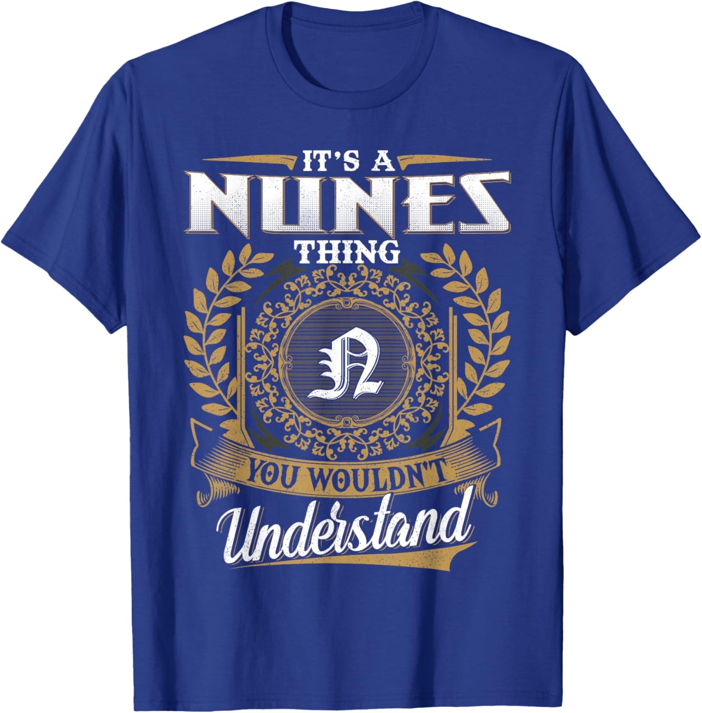It's A NUNES Thing You Wouldn't Understand Dad Father's Day T-Shirt - T-Shirt | Royal