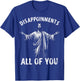 Funny Jesus Joke Disappointments All of You Christian Humor T-Shirt - T-Shirt | Royal