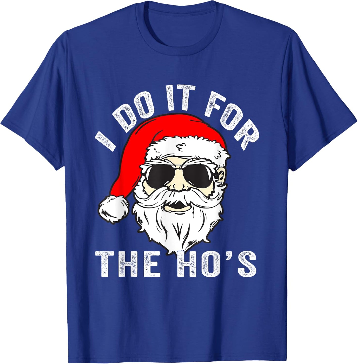 Funny Christmas Santa I Do It For The Hos Holiday Mood Gifts T-Shirt - T-Shirt | Royal