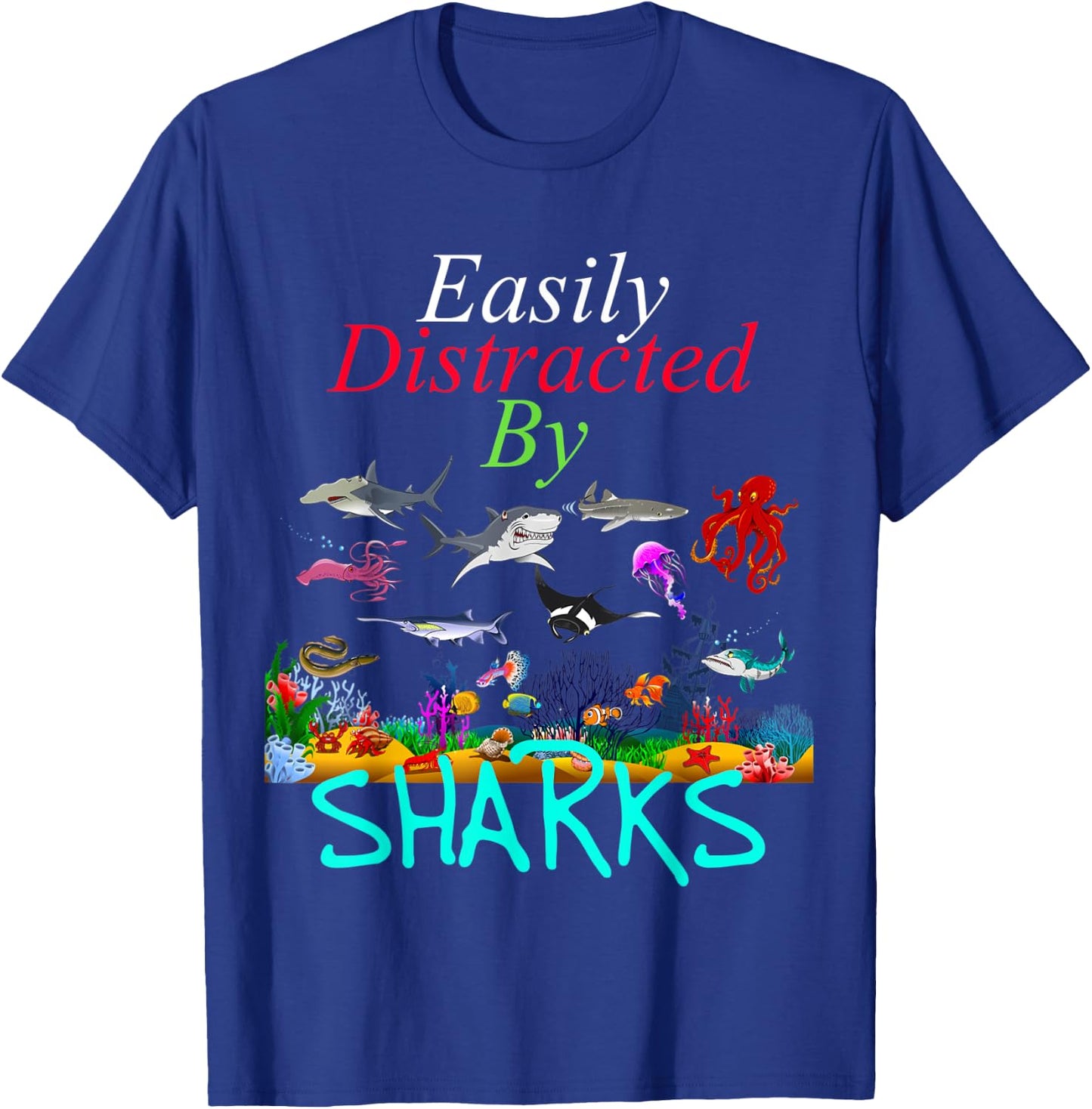 Easily Distracted by Sharks Funny Sharks Lover T-Shirt - T-Shirt | Royal